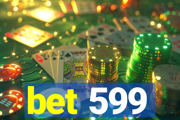 bet 599